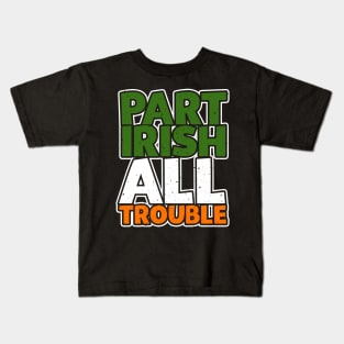 Part Irish All Trouble Kids T-Shirt